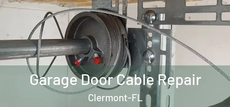 Garage Door Cable Repair Clermont-FL